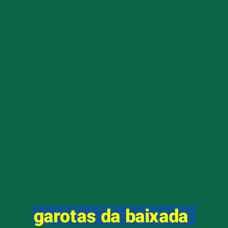 garotas da baixada